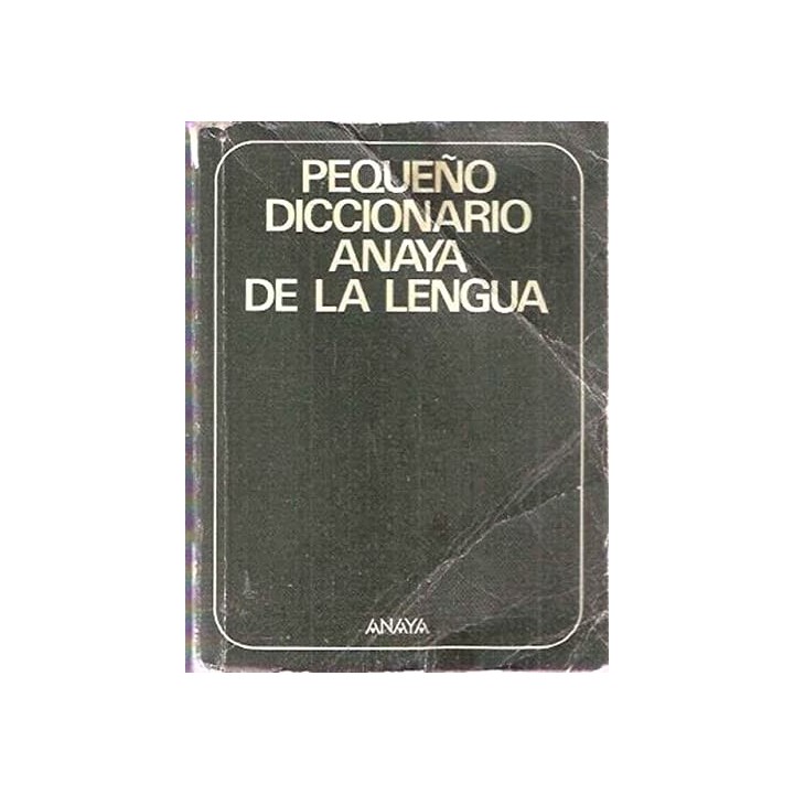 PEQUEÑO DICCIONARIO ANAYA DE LA LENGUA